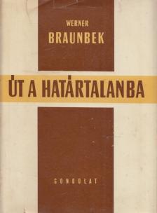 Braunbek, Werner - Út a határtalanba [antikvár]