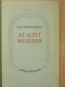 Nikolaj Osztrovszkij - Az acélt megedzik [antikvár]