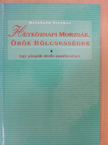 Reinhold Stecher - Hétköznapi morzsák, örök bölcsességek [antikvár]
