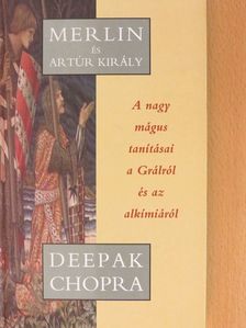 Deepak Chopra - Merlin és Artúr király [antikvár]