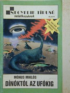 Mónus Miklós - Dínóktól az ufókig [antikvár]