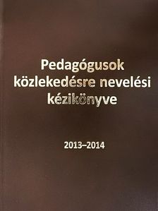 Pedagógusok közlekedésre nevelési kézikönyve 2013-2014. - DVD-vel [antikvár]
