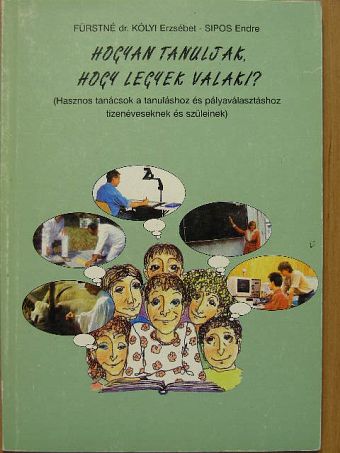 Fürstné dr. Kólyi Erzsébet - Hogyan tanuljak, hogy legyek valaki? [antikvár]