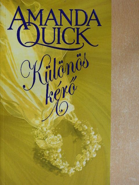 Amanda Quick - Különös kérő [antikvár]