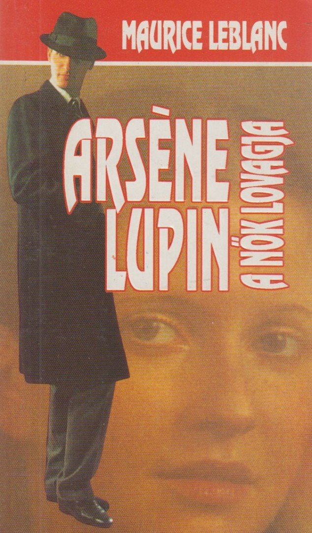 Maurice Leblanc - Arséne Lupin a nők lovagja [antikvár]