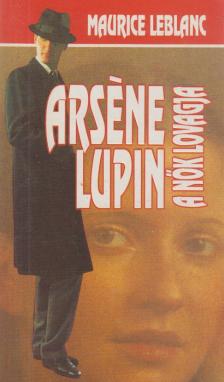 Maurice Leblanc - Arséne Lupin a nők lovagja [antikvár]