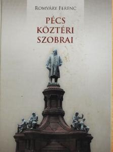 Romváry Ferenc - Pécs köztéri szobrai [antikvár]