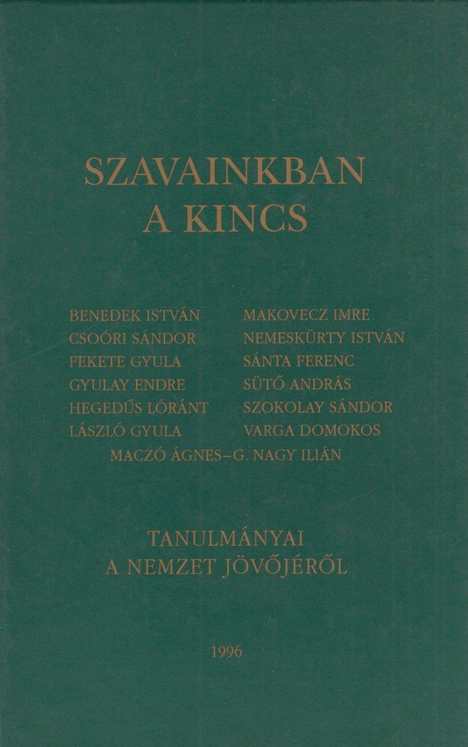 Benedek István, Csoóri Sándor, Fekete Gyula, Makovecz Imre, Sütő András, László Gyula, Sánta Ferenc, Nemeskürty István, Szokolay Sándor, Maczó Ágnes - Szavainkban a kincs (dedikált) [antikvár]