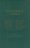 Benedek István, Csoóri Sándor, Fekete Gyula, Makovecz Imre, Sütő András, László Gyula, Sánta Ferenc, Nemeskürty István, Szokolay Sándor, Maczó Ágnes - Szavainkban a kincs (dedikált) [antikvár]
