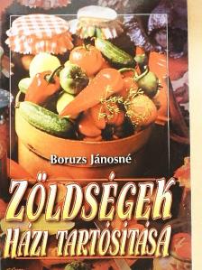 Boruzs Jánosné - Zöldségek házi tartósítása [antikvár]