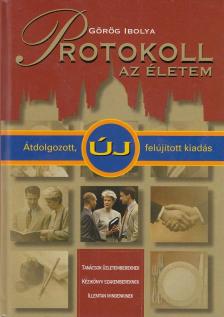 Görög Ibolya - Protokoll - az életem [antikvár]