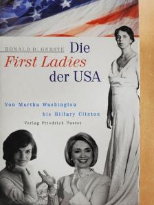 Ronald D. Gerste - Die First Ladies der USA [antikvár]
