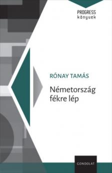 Rónay Tamás - Németország fékre lép [antikvár]