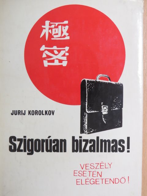 Jurij Korolkov - Szigorúan bizalmas! [antikvár]