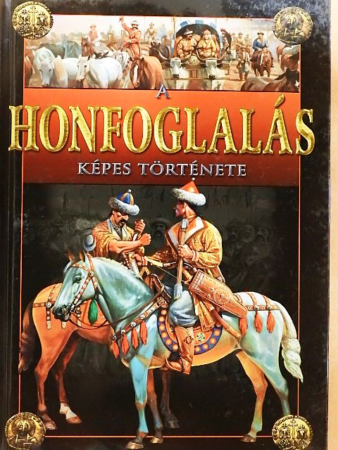 Kész Barnabás - A honfoglalás képes története [antikvár]