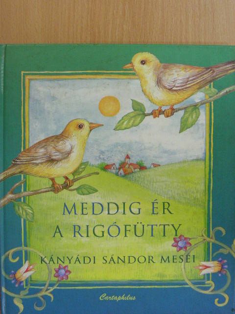 Kányádi Sándor - Meddig ér a rigófütty [antikvár]