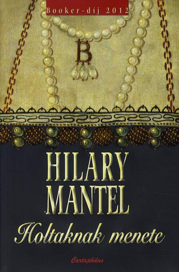 Hilary Mantel - Holtaknak menete [antikvár]