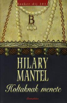 Hilary Mantel - Holtaknak menete [antikvár]