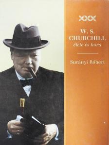 Surányi Róbert - W. S. Churchill élete és kora [antikvár]