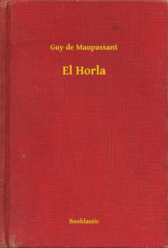 Guy de Maupassant - El Horla [eKönyv: epub, mobi]