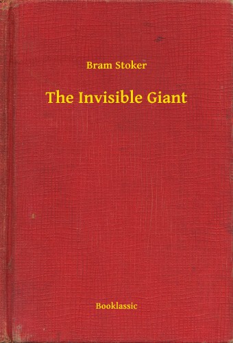 Bram STOKER - The Invisible Giant [eKönyv: epub, mobi]