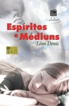 Denis Léon - Espíritos e Médiuns [eKönyv: epub, mobi]