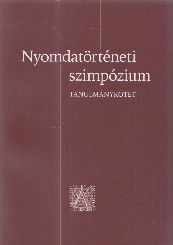 Zentai Csilla - Nyomdatörténeti szimpózium [antikvár]