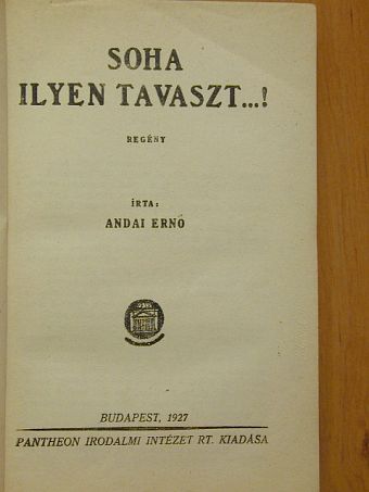Andai Ernő - Soha ilyen tavaszt...! [antikvár]