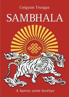 CSÖGYAM TRUNGPA - Sambhala - A harcos szent ösvénye
