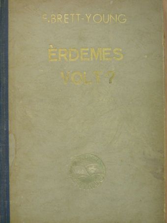 Francis Brett-Young - Érdemes volt? [antikvár]