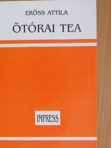 Erőss Attila - Ötórai tea [antikvár]