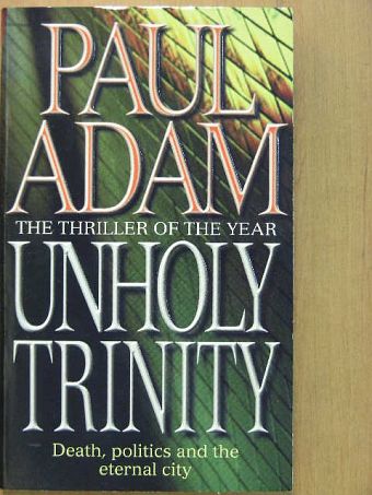 Paul Adam - Unholy Trinity [antikvár]