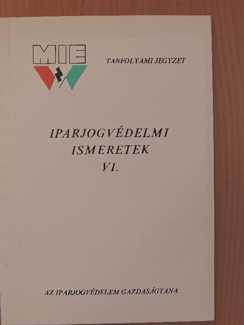 Dr. Naszvadi György - Iparjogvédelmi ismeretek VI. [antikvár]