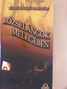Igmándi Szűcs István - Rőzselángok melegében [antikvár]