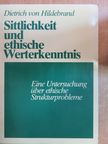 Dietrich von Hildebrand - Sittlichkeit und ethische Werterkenntnis [antikvár]