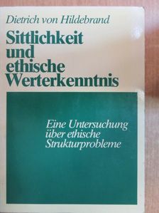 Dietrich von Hildebrand - Sittlichkeit und ethische Werterkenntnis [antikvár]