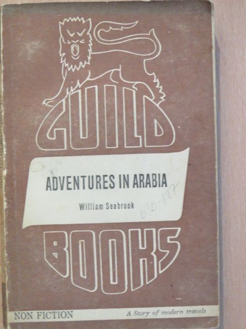 William Seabrook - Adventures in Arabia [antikvár]