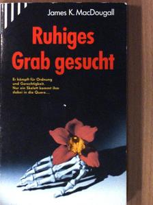 James K. MacDougall - Ruhiges Grab gesucht [antikvár]