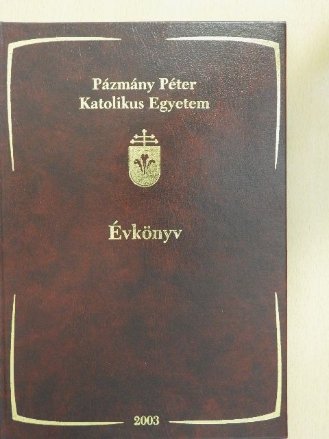 Dr. Radnay József - Pázmány Péter Katolikus Egyetem Jog- és Államtudományi Kar évkönyve 2003 [antikvár]