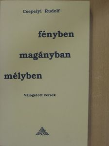 Csepelyi Rudolf - Mélyben, magányban, fényben [antikvár]