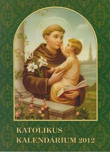 Czoborczy Bence - Katolikus Kalendárium 2012 [antikvár]
