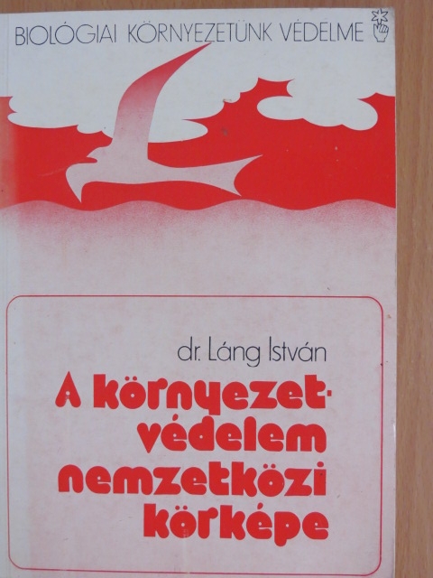 Dr. Láng István - A környezetvédelem nemzetközi körképe [antikvár]