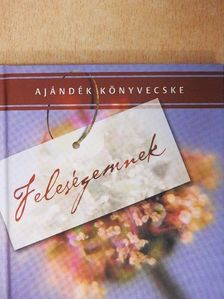Balogh József - Ajándék könyvecske Feleségemnek [antikvár]