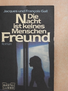 Francois Gall - Die Nacht ist keines Menschen Freund [antikvár]