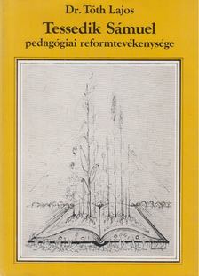 DR. TÓTH LAJOS - Tessedik Sámuel pedagógiai reformtevékenysége [antikvár]