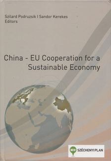 Podruzsik Szilárd, Kerekes Sándor - China – EU Cooperation for a Sustainable Economy [antikvár]
