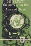 Armand Denis - On Safari [antikvár]