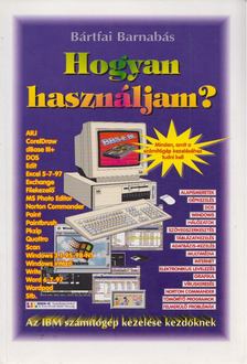 BÁRTFAI BARNABÁS - Hogyan használjam? [antikvár]