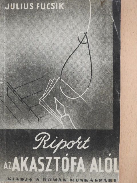 Julius Fucsik - Riport az akasztófa alól [antikvár]