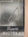 Julius Fucsik - Riport az akasztófa alól [antikvár]